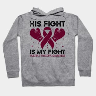 His Fight is My Fight Multiple Myeloma Awareness Hoodie